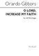 Gibbons: O Lord  Increase My Faith: SATB: Vocal Score
