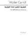 Walter Carroll: W Sleep Thy Last Sleep (For Rehearsal Only): SATB: Vocal Score
