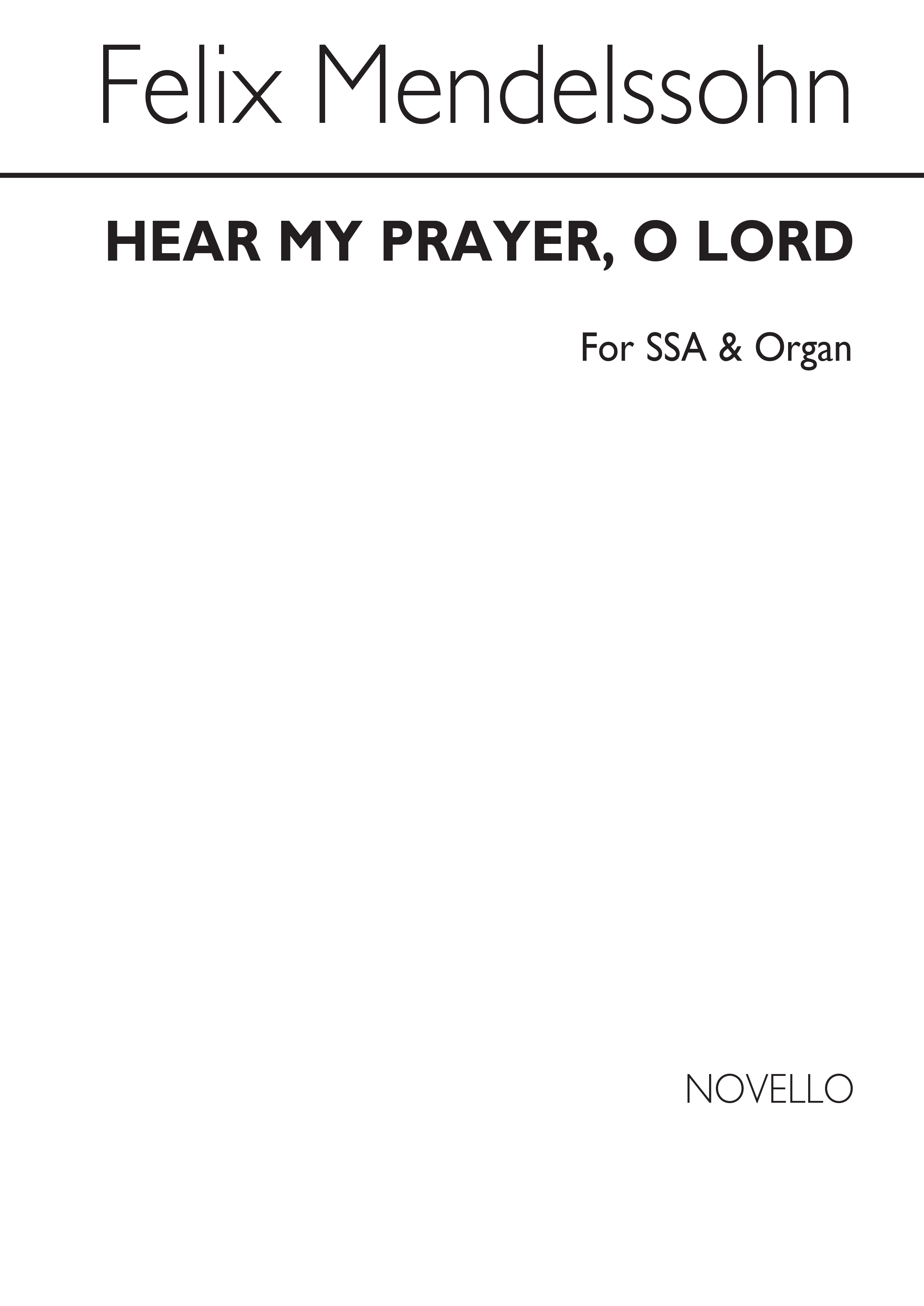 Felix Mendelssohn Bartholdy: Hear My Prayer  O Lord: SSA: Vocal Score
