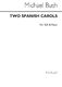 Michael Bush: Two Spanish Carols: SSA: Vocal Score