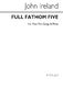 John Ireland: Full Fathom Five: Voice: Vocal Score