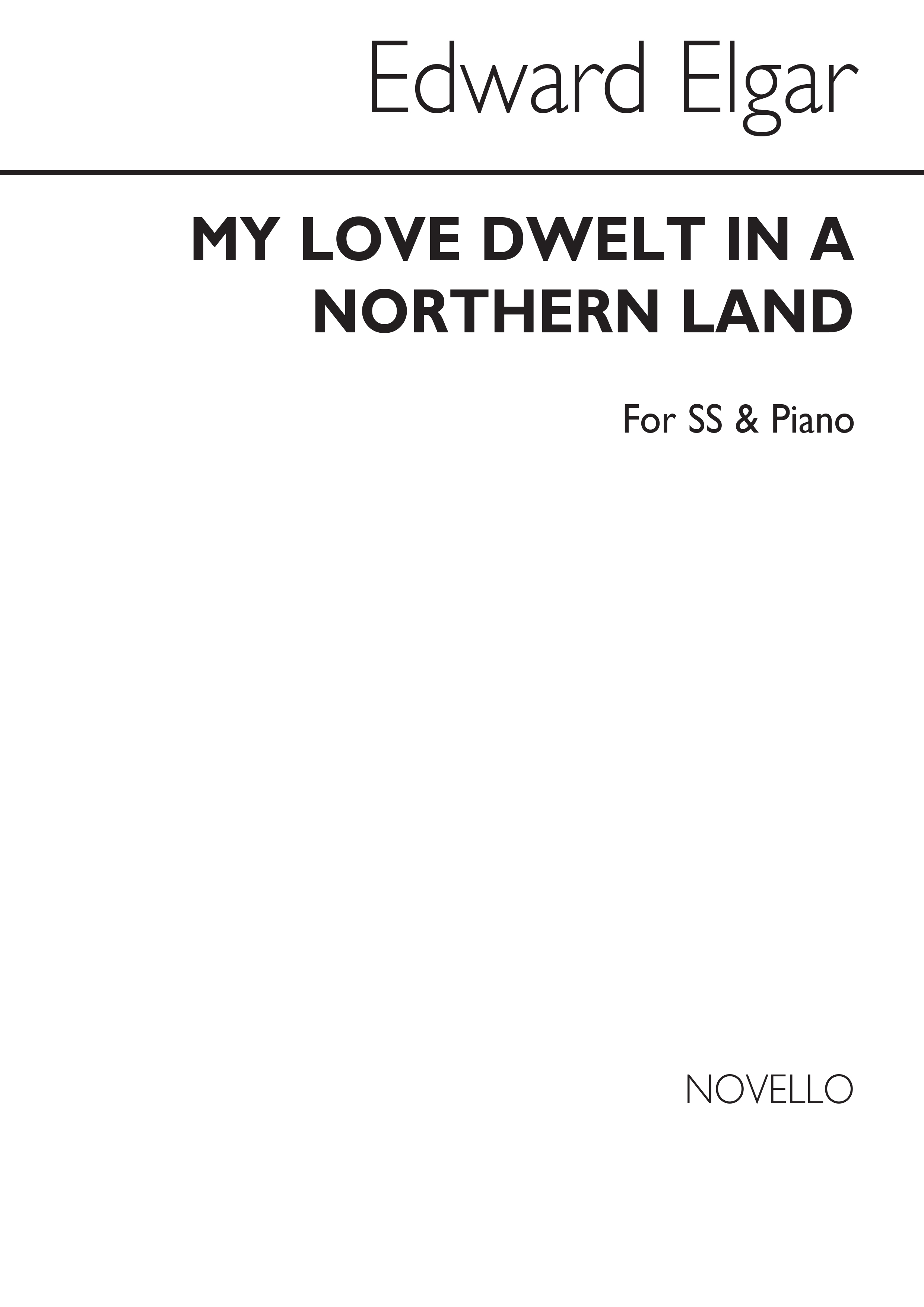 Edward Elgar: My Love Dwelt In A Northern Land: SS: Vocal Score