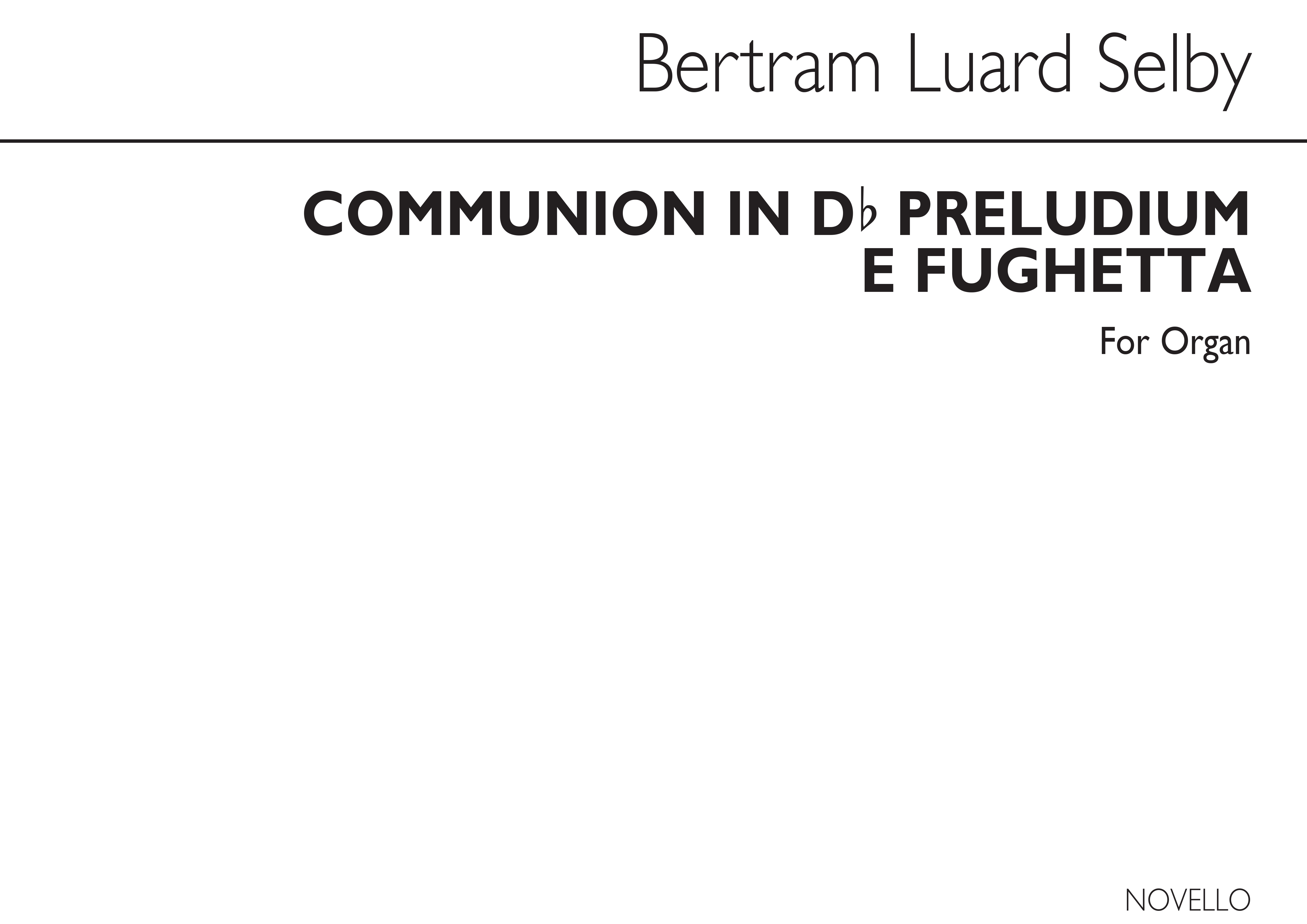 Bertram Luard-Selby: Communion In D Flat & Preludium E Fughetta: Organ: