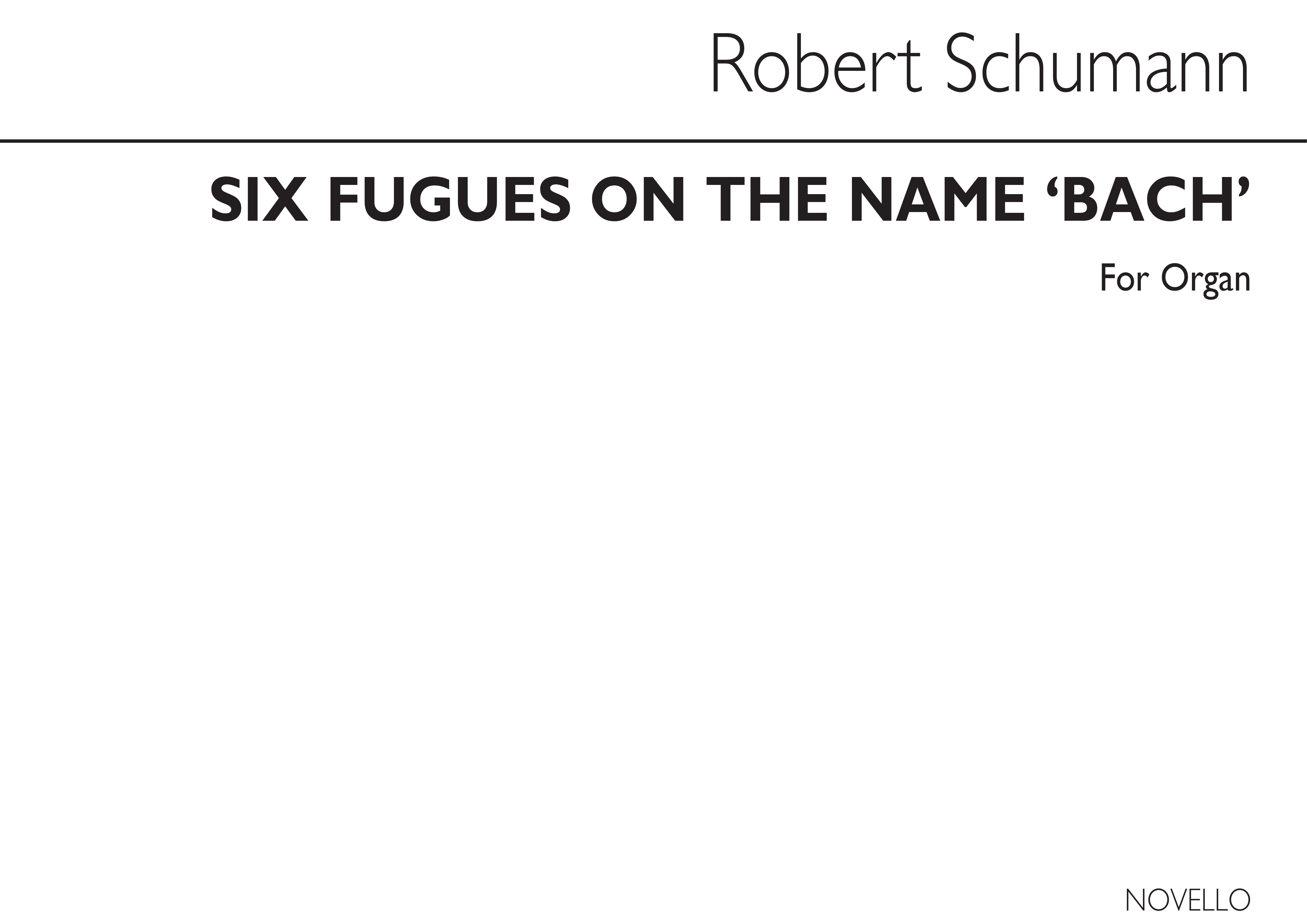 Robert Schumann: Six Fugues On The Name Bach Book 1 (Nos. 1-3): Organ: