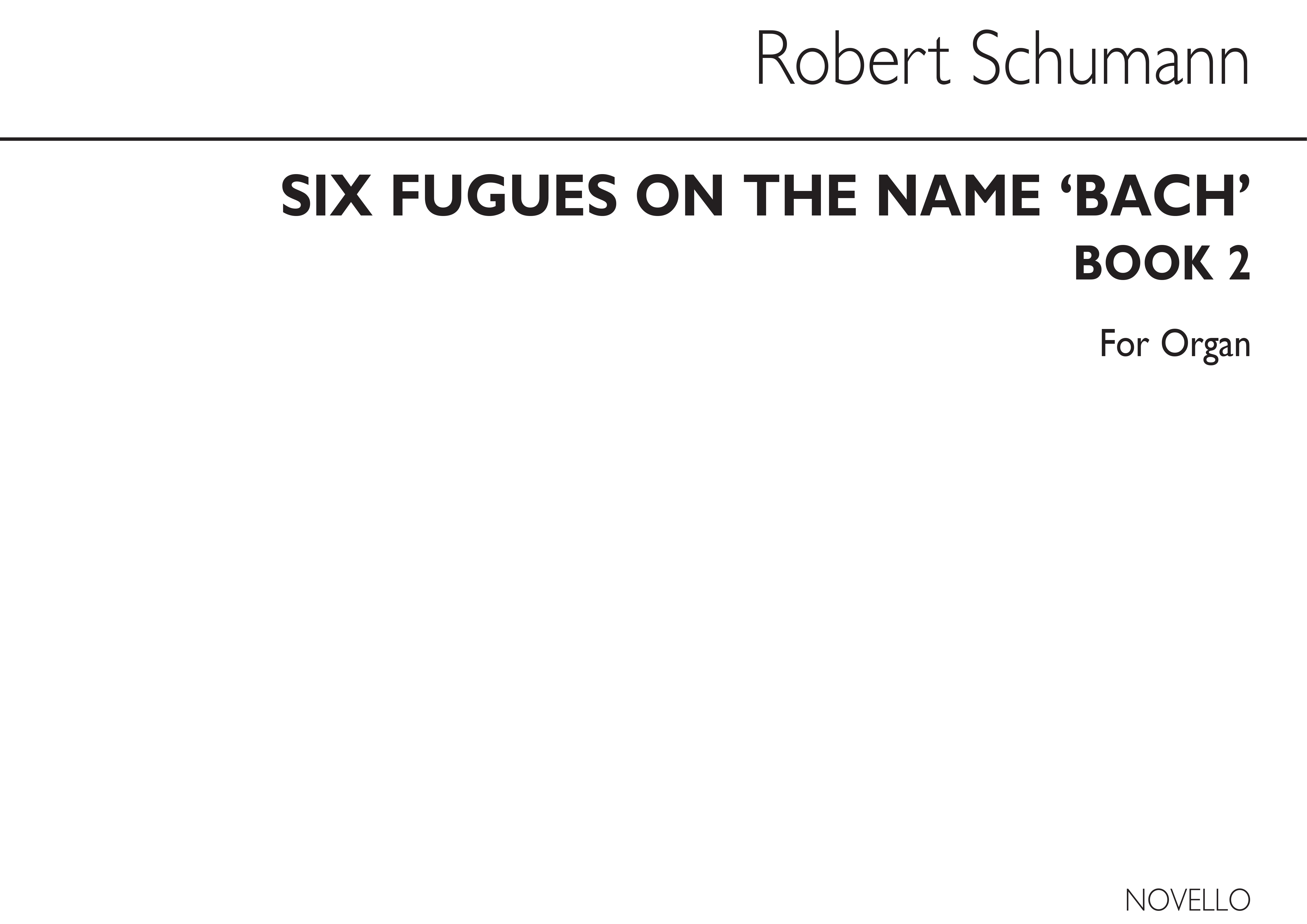 Robert Schumann: Six Fugues On The Name Bach- Book 2 (Nos 4-6): Organ: