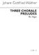 Johann Gottfried Walther: Three Chorale Preludes For: Organ: Instrumental Album