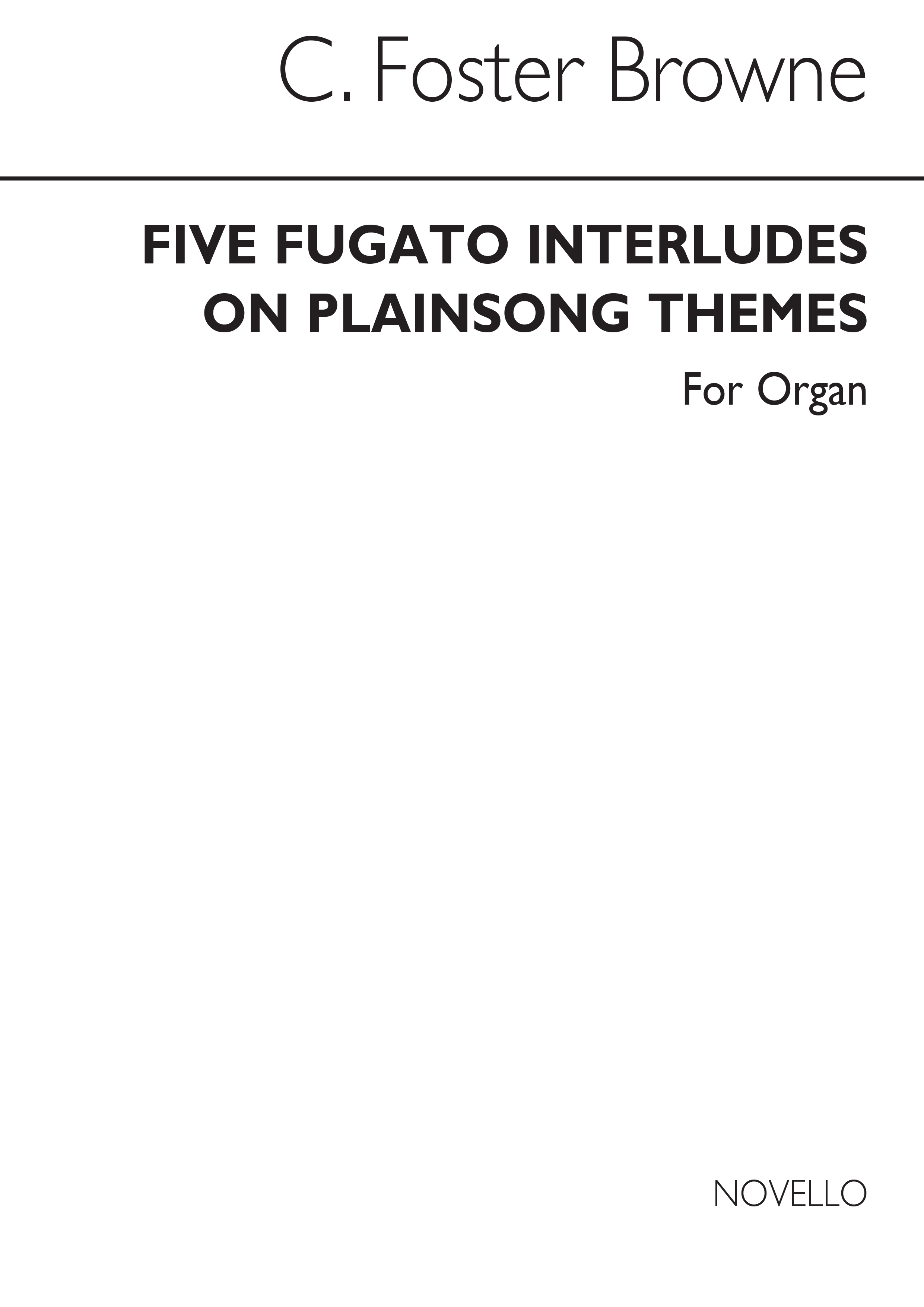 C. Foster Browne: Five Fugato Interludes On Plainsong Themes: Organ:
