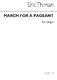 Eric Thiman: March For A Pageant Organ: Organ: Instrumental Work
