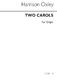 Harrison Oxley: Two Carols for Organ: Organ: Instrumental Work