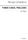 Richard Drakeford: Three Carol Preludes: Organ: Instrumental Work