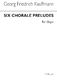Georg Friedrich Kauffman: Six Chorale Preludes For: Organ: Instrumental Album