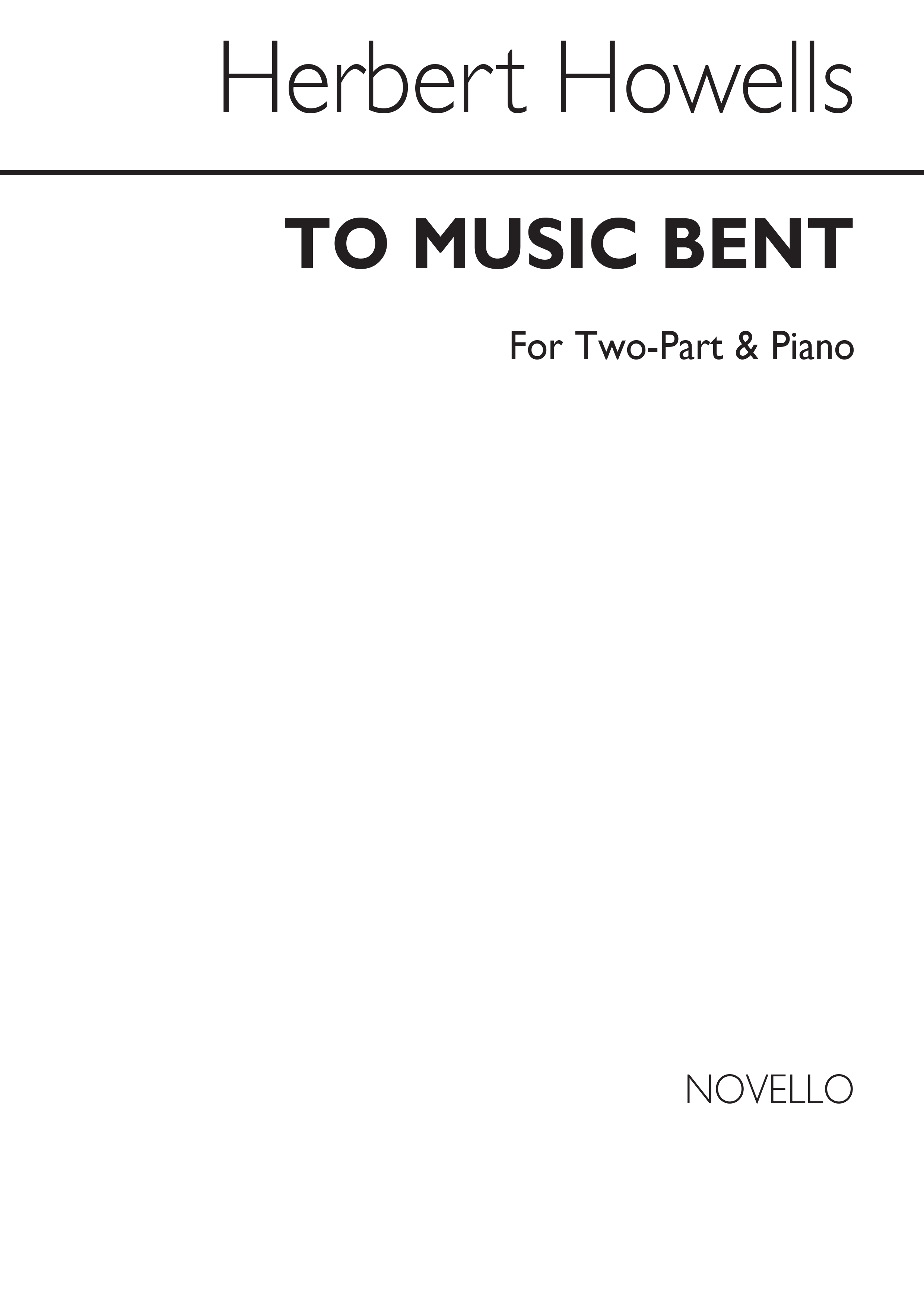 Herbert Howells: To Music Bent: 2-Part Choir: Vocal Score