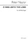 Peter Naylor: O Sing Unto The Lord: SATB: Vocal Score