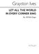Grayston Ives: Let All The World: SATB: Vocal Score