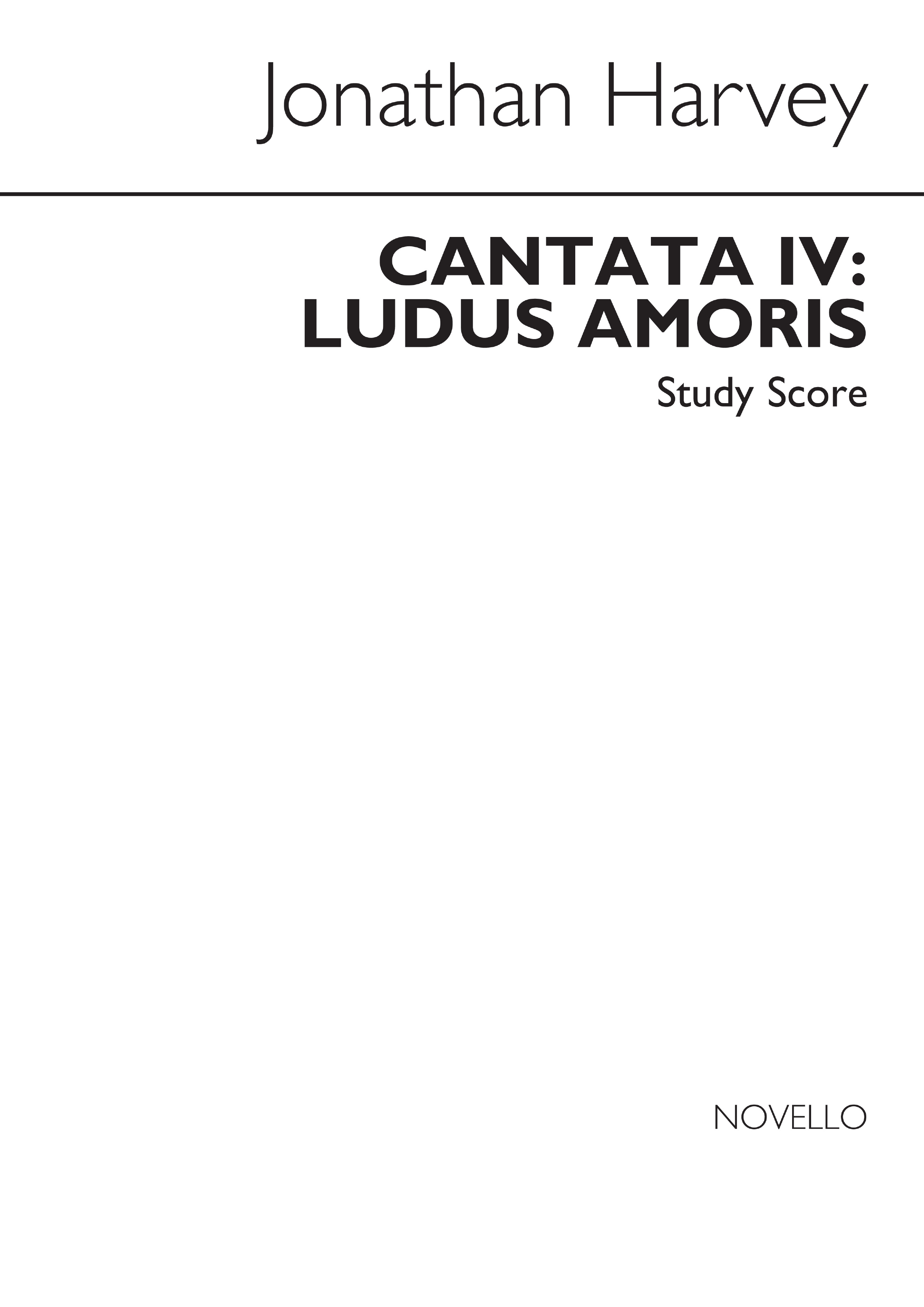 Jonathan Harvey: Ludus Amoris Cantata IV: SATB: Study Score