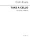 Colin Evans: Take A Cello for Cello and Piano: Cello: Instrumental Work