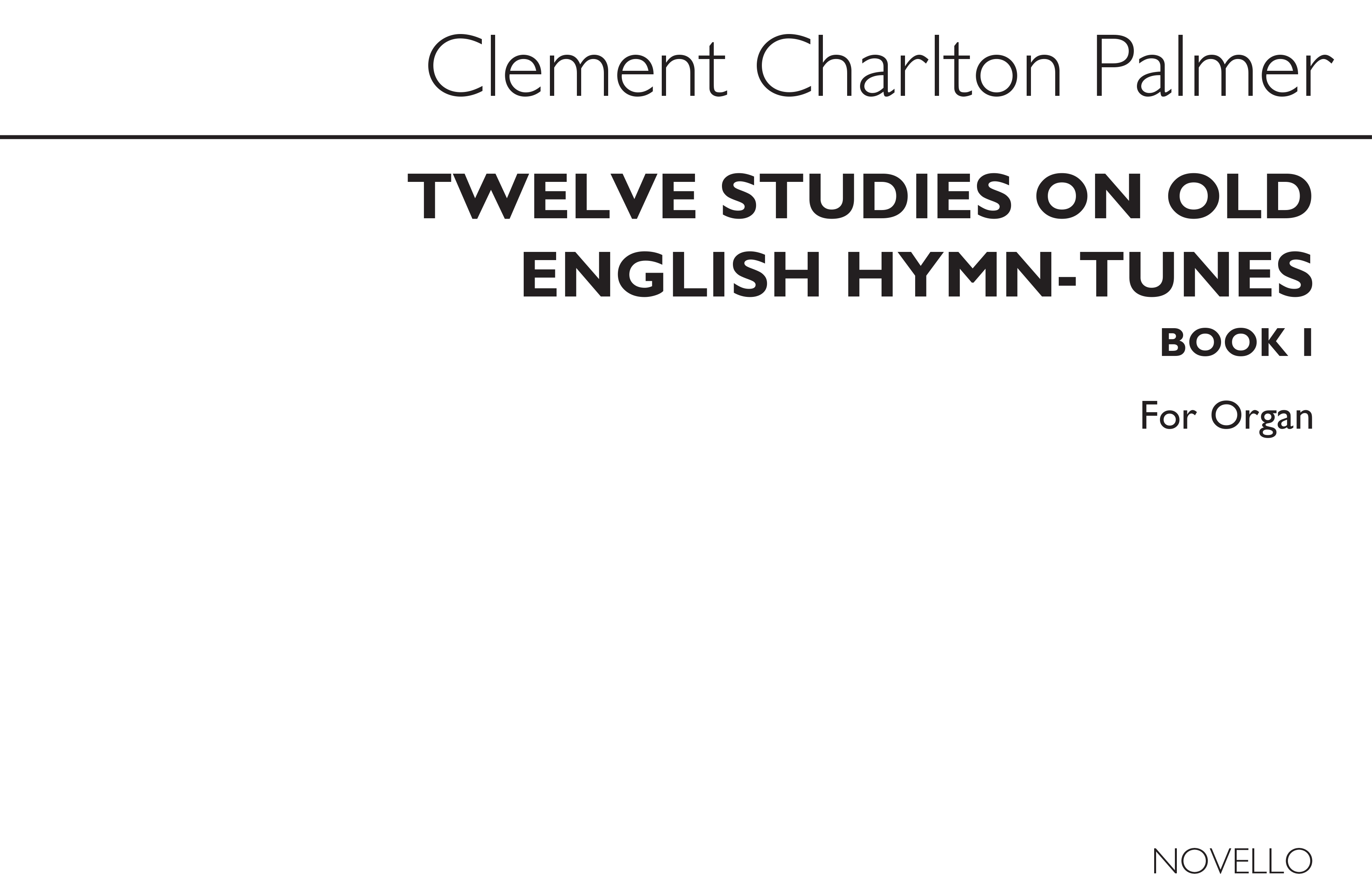 Clement Charlton Palmer: Twelve Studies On Old English Hymn Tunes Book 1: Organ: