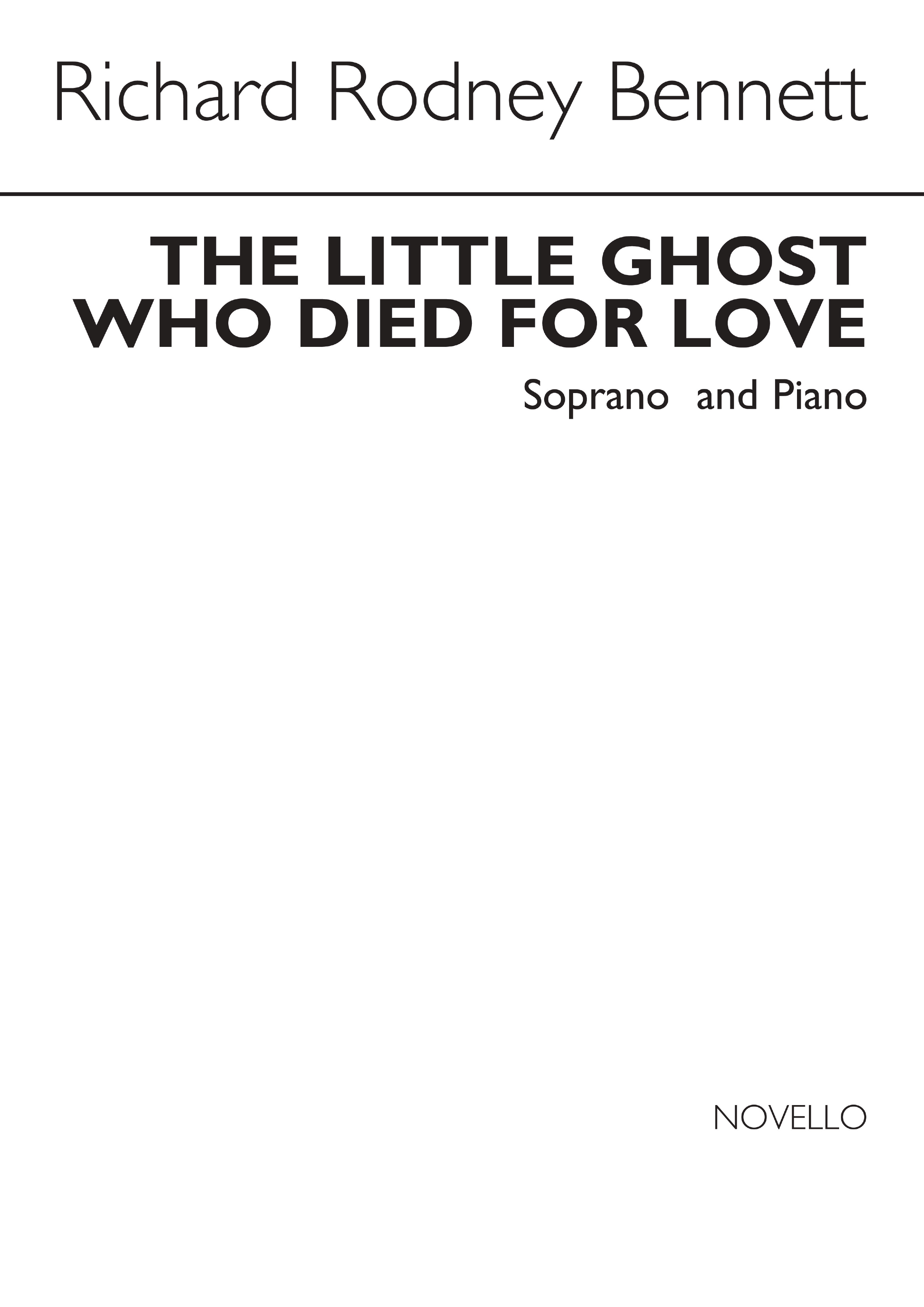Richard Rodney Bennett: The Little Ghost Who Died For Love: Soprano: