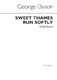 George Dyson: Sweet Thames Run Softly: SATB: Vocal Score