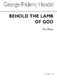 Georg Friedrich Händel: Gf Behold The Lamb Of God (Messiah) Organ: Organ: