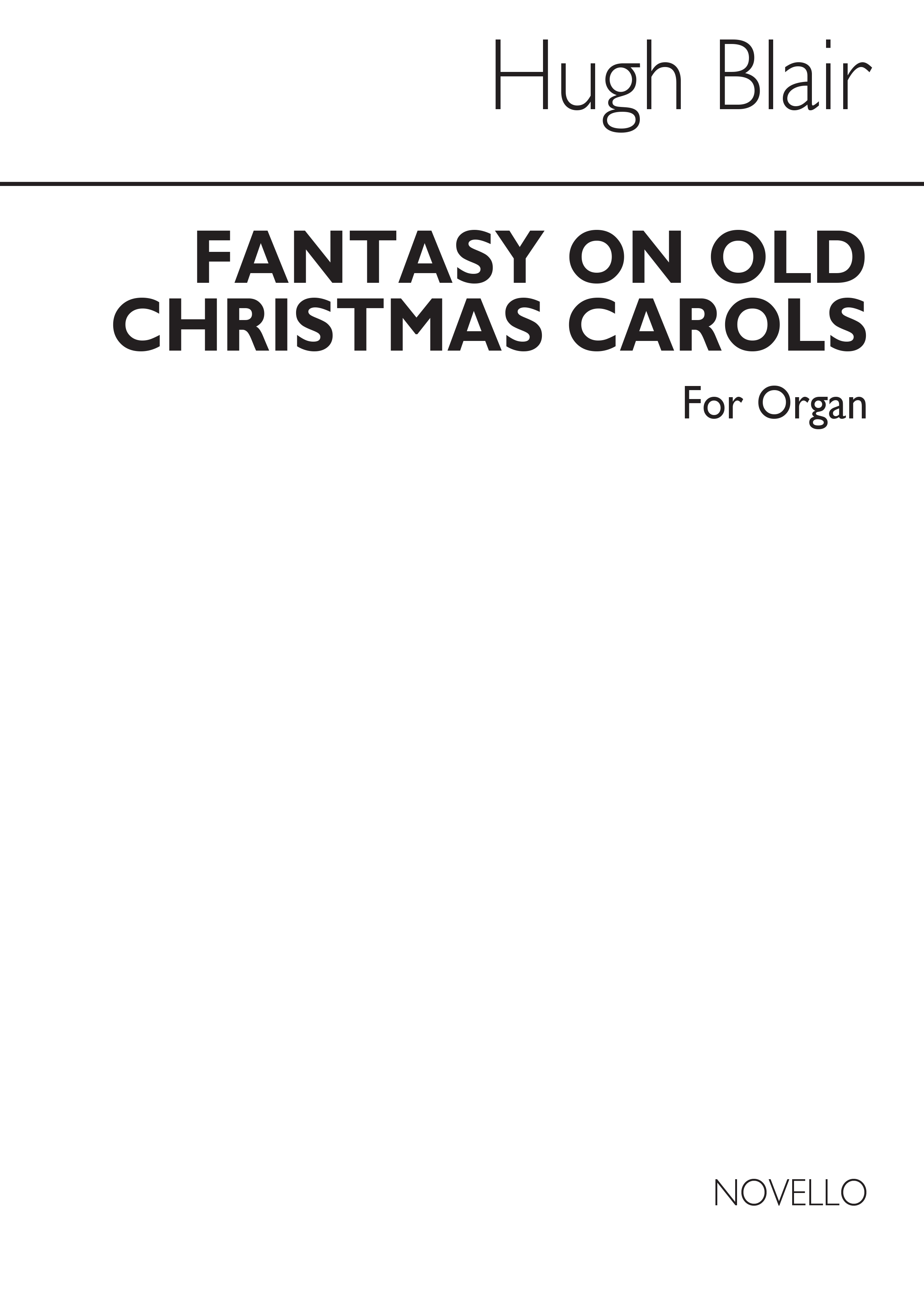 Hugh Blair: Fantasy On Christmas Carols: Organ: Instrumental Work