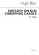Hugh Blair: Fantasy On Christmas Carols: Organ: Instrumental Work