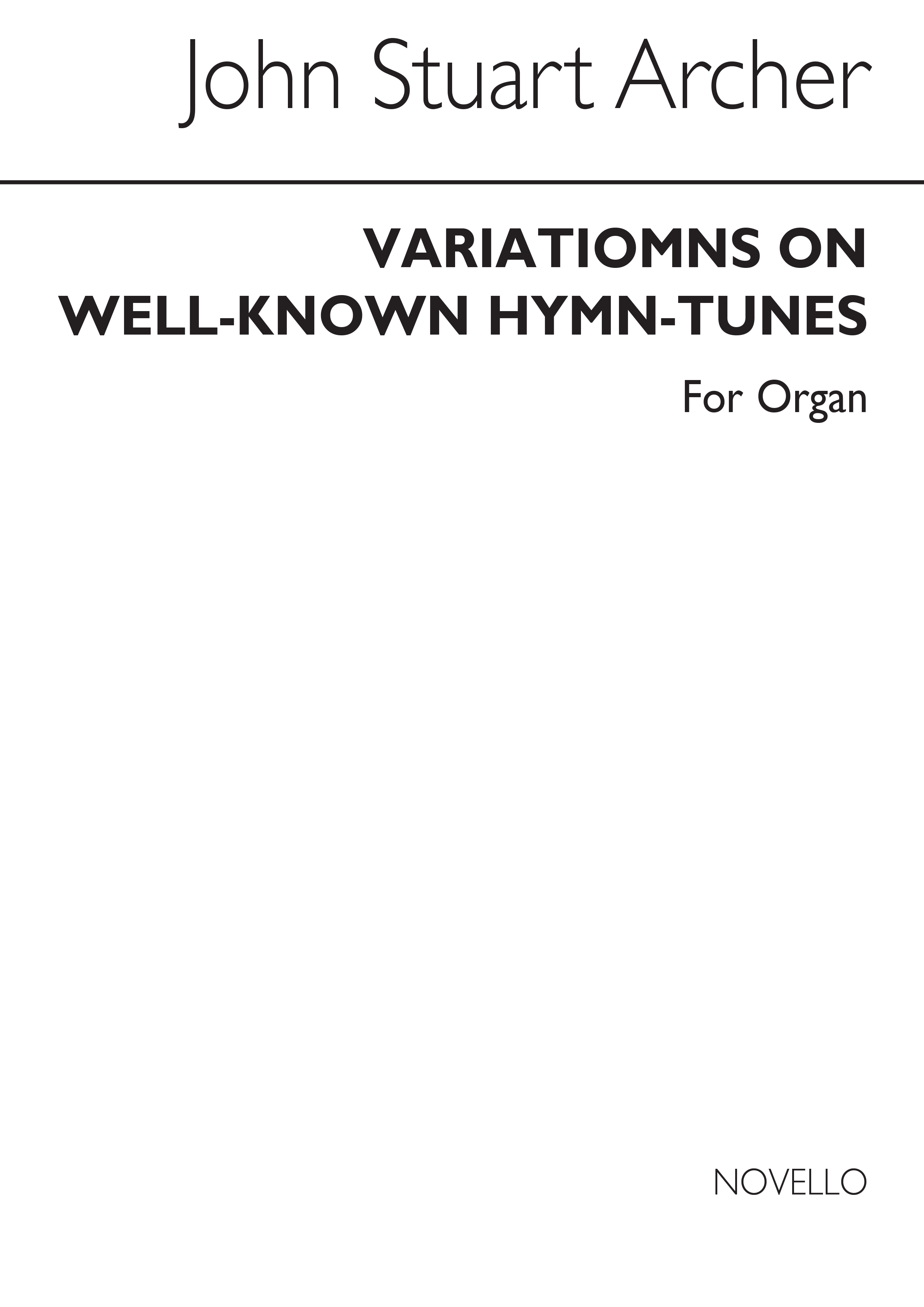 J. Stuart Archer: Variations On Well Known Hymn Tunes for: Organ: Instrumental