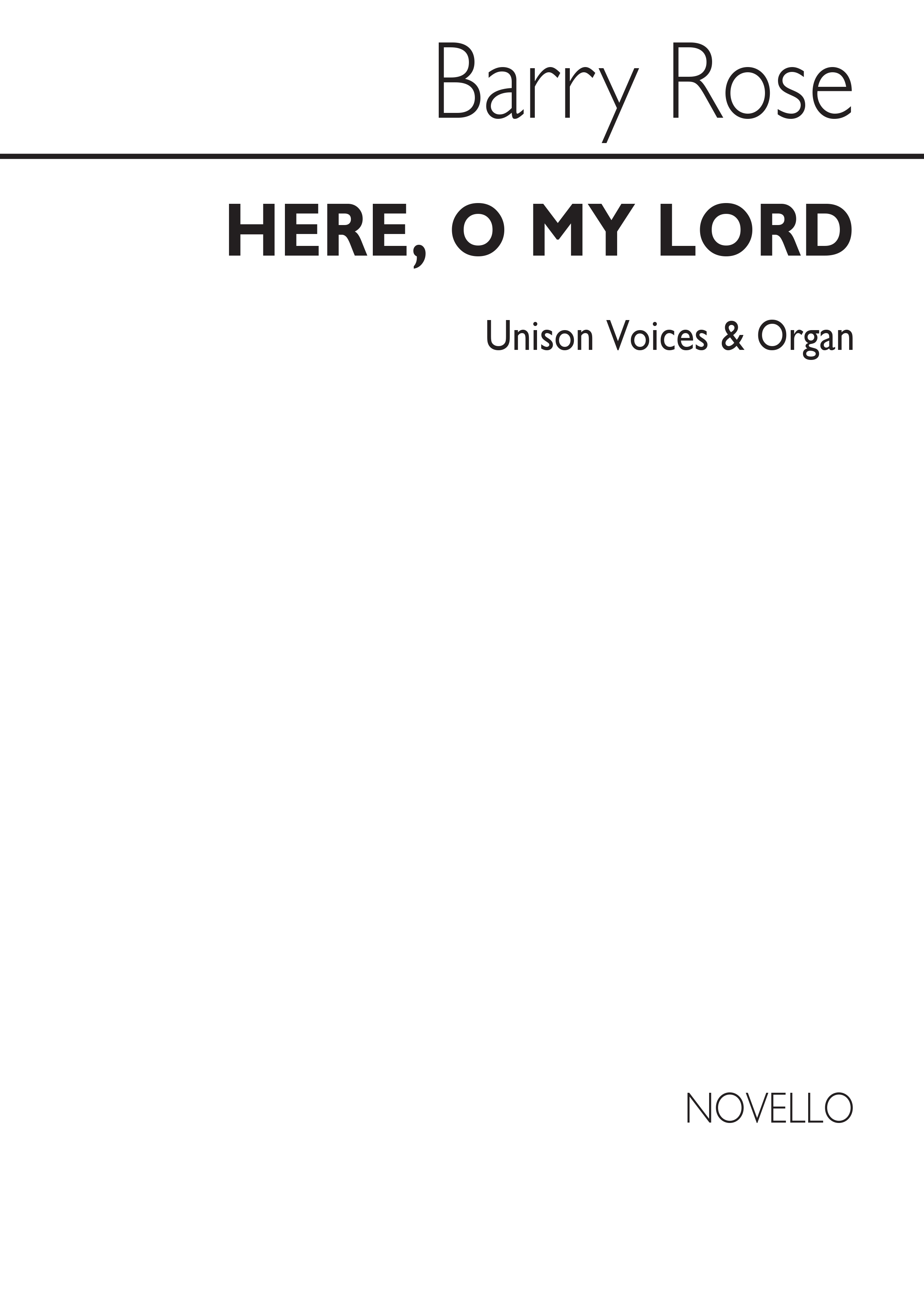 Barry Rose: Here O My Lord (Organ): Unison Voices: Vocal Score
