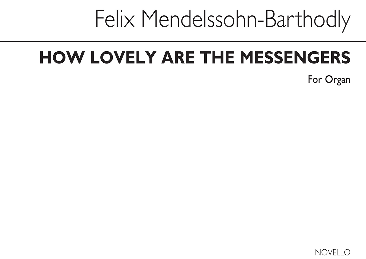 Felix Mendelssohn Bartholdy: How Lovely Are The Messengers