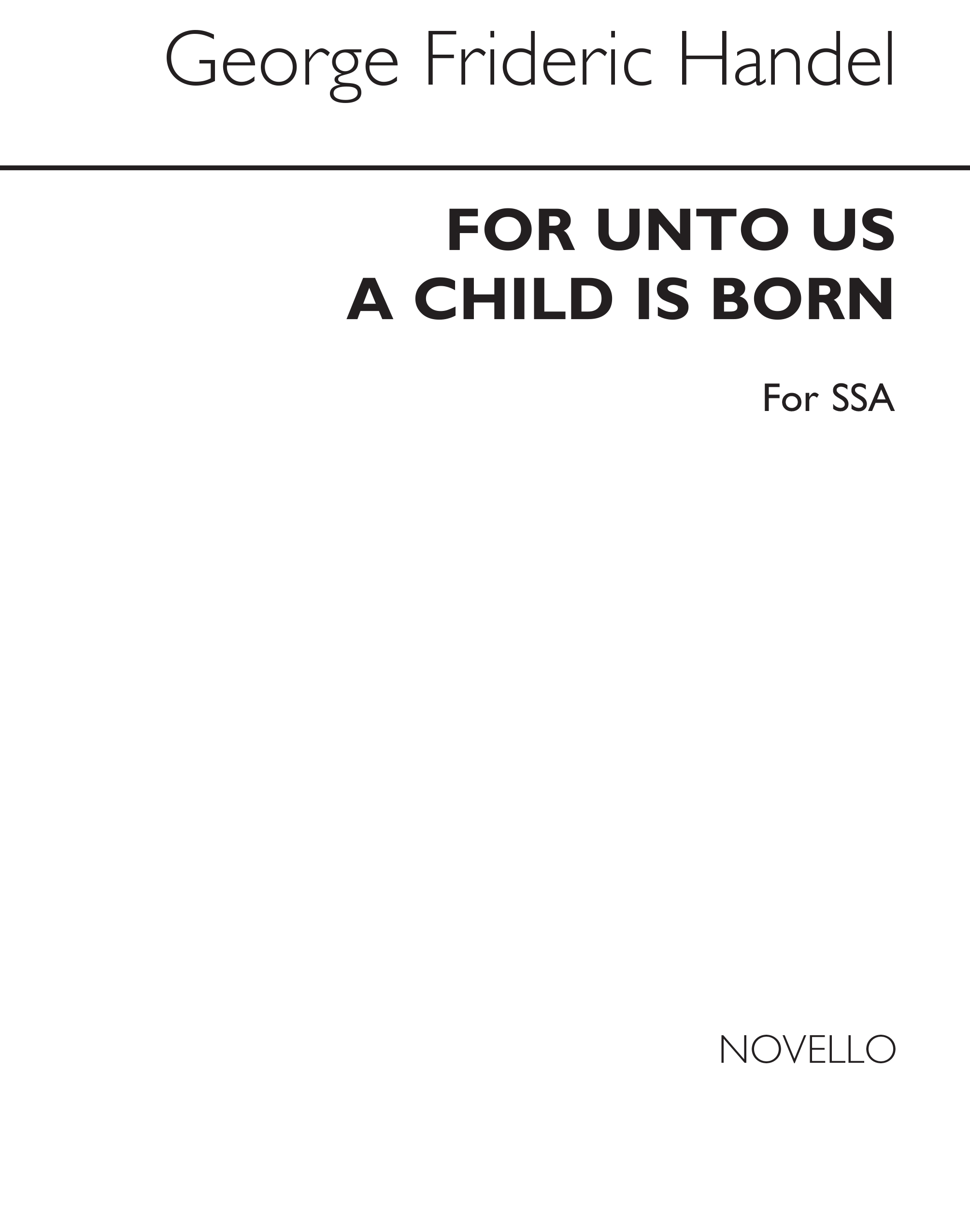 Georg Friedrich Händel: For Unto Us A Child Is Born: SSA: Vocal Score