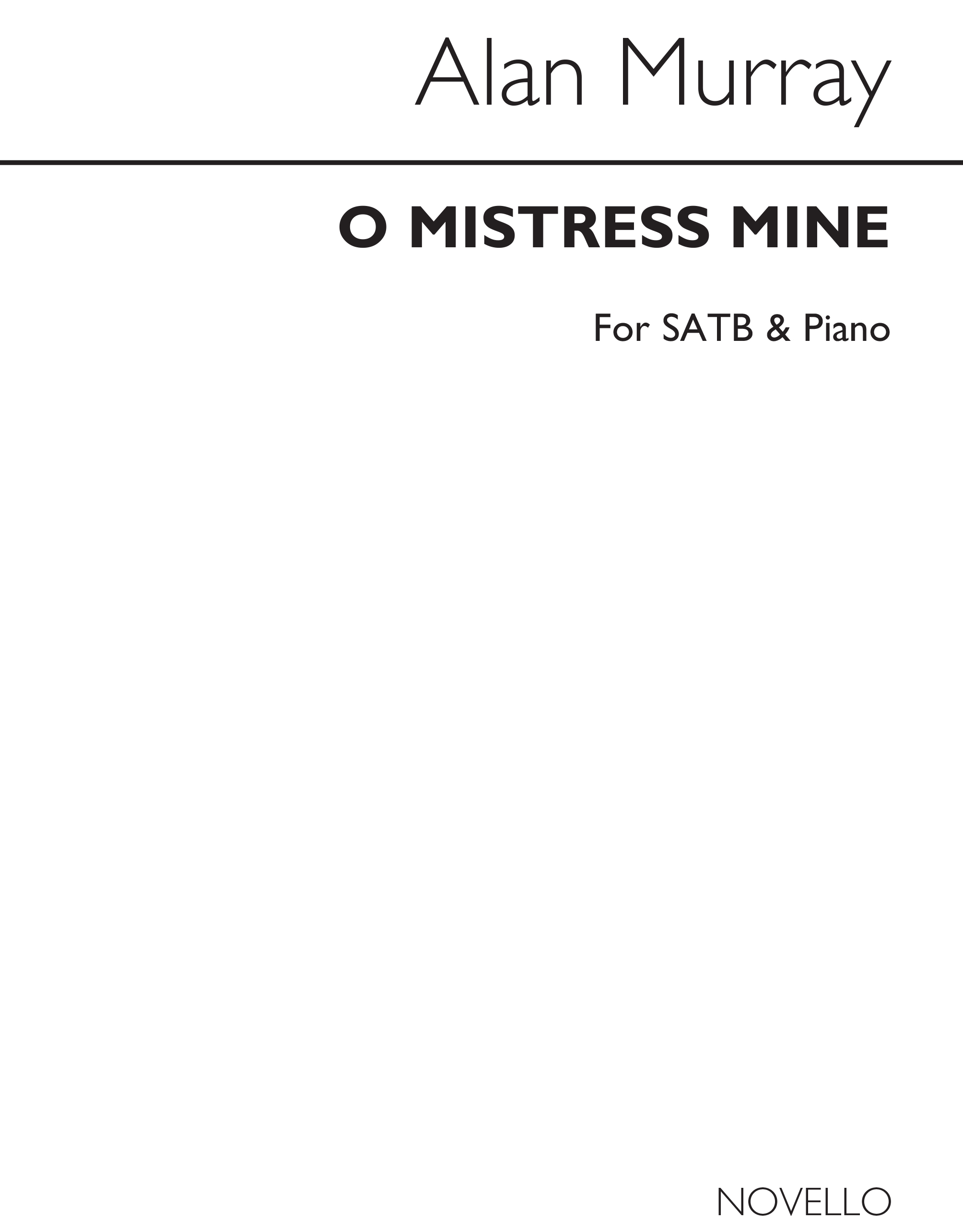 Alan Murray: O Mistress Mine: SATB: Vocal Score