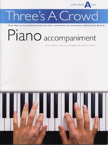 Three's A Crowd Piano Accompaniment Junior Book A: Piano: Score