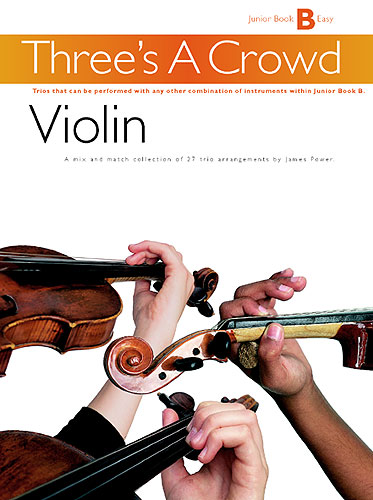James Power: Three's A Crowd: Junior Book B Violin: Violin: Instrumental Work