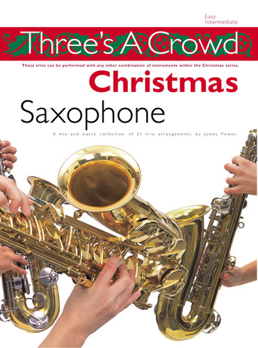 James Power: Three's A Crowd: Christmas Saxophone: Saxophone Ensemble: