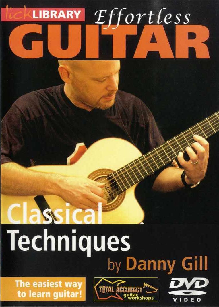 Danny Gill: Effortless Guitar - Classical Techniques: Classical Guitar: