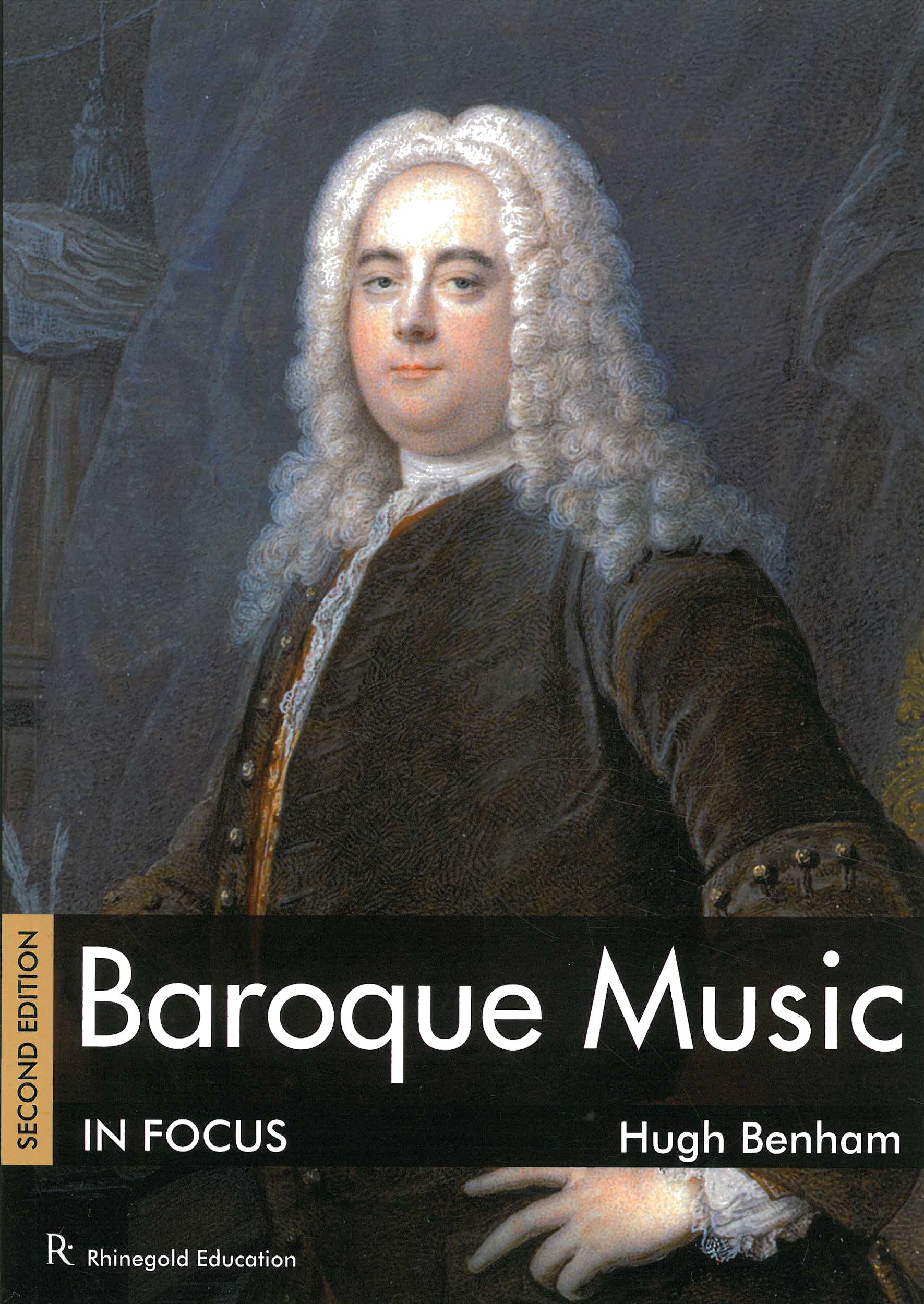 Hugh Benham: Baroque Music In Focus: History