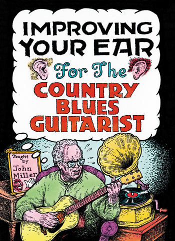 John Miller: Improving Your Ear For The Country Blues Guitarist: Guitar: