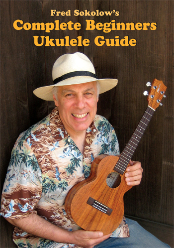 Fred Sokolow: Complete Beginner Ukulele Guide: Ukulele: Instrumental Tutor