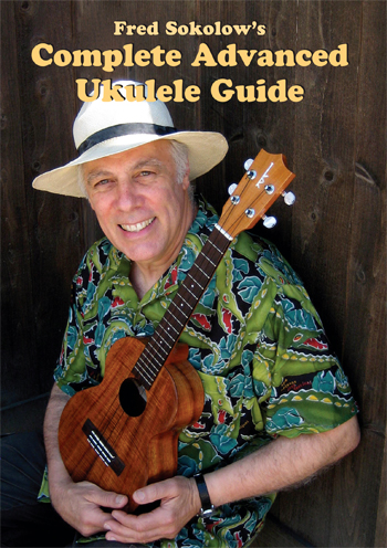 Fred Sokolow: Complete Advanced Ukulele Guide: Ukulele: Instrumental Tutor