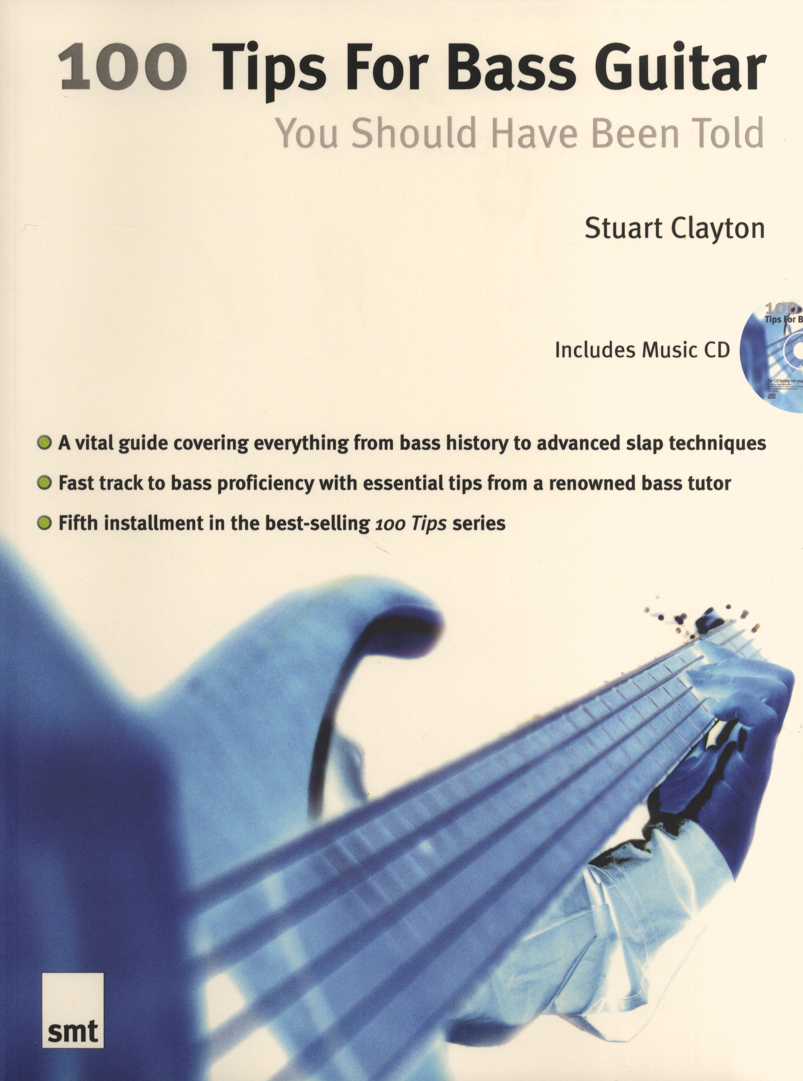 Stuart Clayton: 100 Tips For Bass Guitar You Should Have Been Told: Bass Guitar: