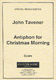 John Tavener: Antiphon For Christmas Morning: 2-Part Choir: Vocal Score