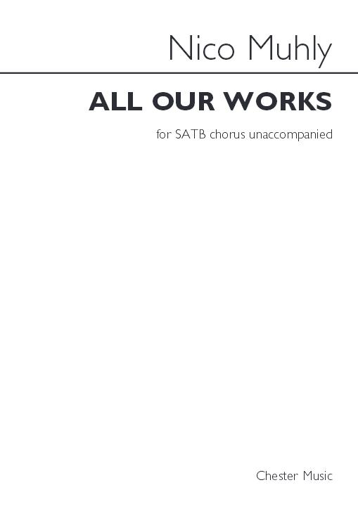 Nico Muhly: All Our Works. Sheet Music for SATB  Choral