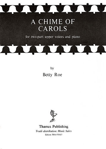 Betty Roe: A Chime Of Carols: 2-Part Choir: Vocal Score