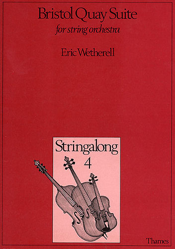 Eric Wetherell: Bristol Quay Suite: String Orchestra: Score