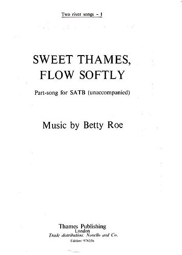Betty Roe: Sweet Thames  Flow Softly: SATB: Vocal Score