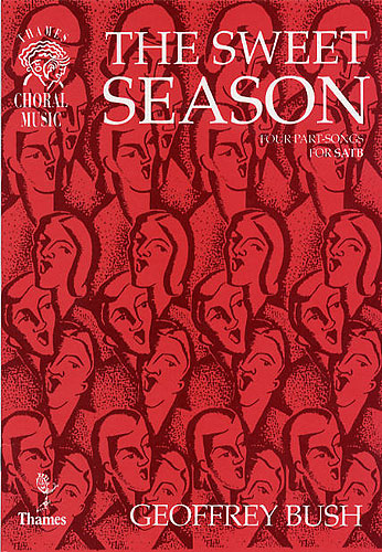 Geoffrey Bush: The Sweet Season - Four Partsongs: SATB: Vocal Score
