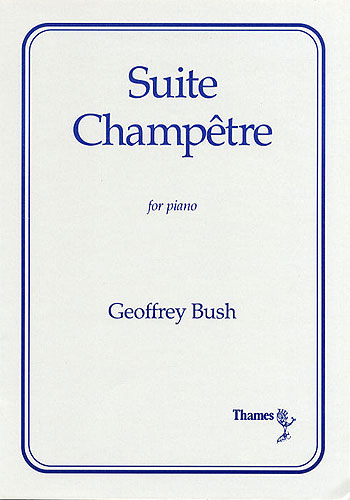 Geoffrey Bush: Suite Champetre: Piano: Instrumental Work