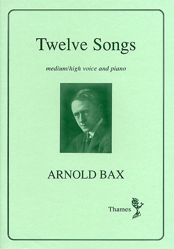 Arnold Bax: Twelve Songs: Voice: Vocal Album