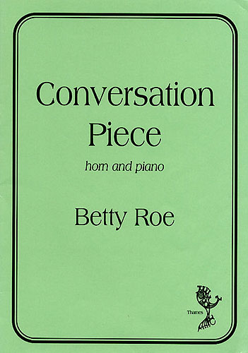 Betty Roe: Conversation Piece: French Horn: Instrumental Work