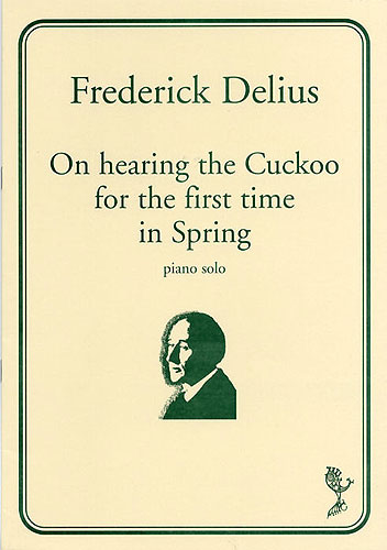 Frederick Delius: On Hearing The Cuckoo For The First Time In Spring: Piano: